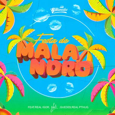 Festa de Malandro By Guedes, djmamedes, GBÊ, Real Igor, Real Pthug's cover