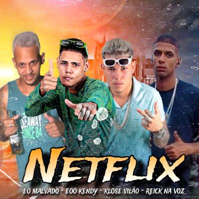Netflix By eoo kendy, eo malvado, Reick na Voz, Klose Vilão's cover