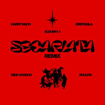 Escarlata (Remix) By eleven1.1, DrefQuila, Kidd Voodoo, Harry Nach, SOULFIA's cover