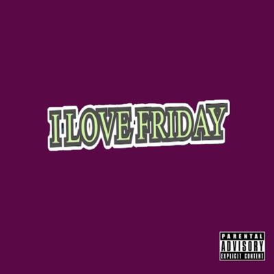 I Love Friday's cover