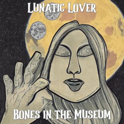 Lunatic Lover By Bones In The Museum's cover