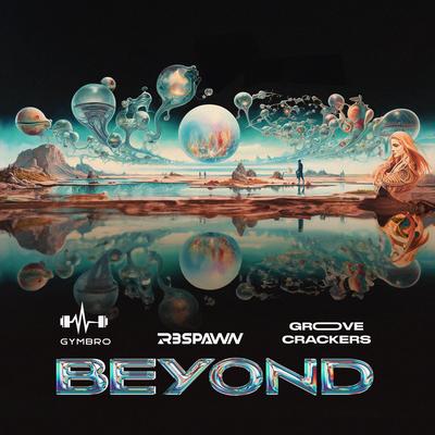 BEYOND By Gymbro, R3SPAWN, Groove Crackers's cover