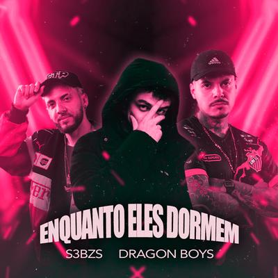 ENQUANTO ELES DORMEM By S3BZS, Dragon Boys's cover