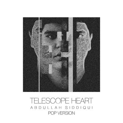 Telescope Heart (Pop Version) By Abdullah Siddiqui's cover