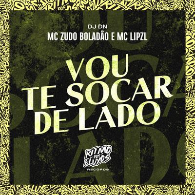 Vou Te Socar de Lado By MC Zudo Boladão, mc lipzl, DJ DN's cover