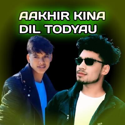 Aakhir kina Dil Todyau's cover