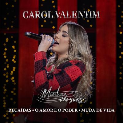 Recaídas / O Amor e o Poder / Muda de Vida By Carol Valentim's cover