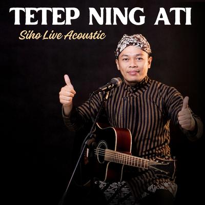 Tetep Neng Ati (Live Acoustic)'s cover