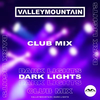 DARK LIGHTS (CLUB MIX) By Valleymountain's cover