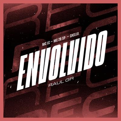 Envolvido By Mc lc, MC 2B SP, Casllu, Raul GR's cover