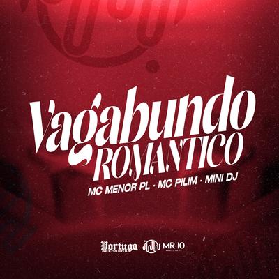 VAGABUNDO ROMANTICO By Mc Menor PL, MC Pilim, Mini DJ's cover