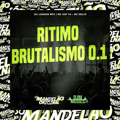 Ritimo Brutalismo 0.1 By Mc Iuri Th, Mc Delux, DJ Lennon MPC's cover