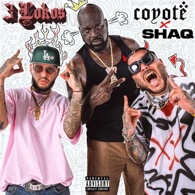 3 Lokos (feat. Shaquille O'Neal) By Coyote, Shaquille O'Neal's cover