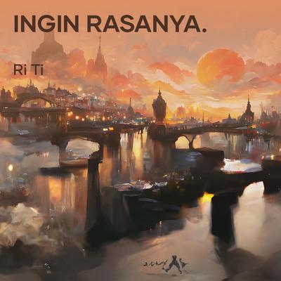 Ingin Rasanya.'s cover