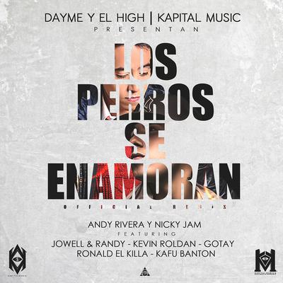 Los Perros Se Enamoran (feat. Jowel & Randy, Kafu Banton, Ronald El Killa, Kevin Roldan & Gotay El Auntentiko) By Jowel & Randy, Kafu Banton, Ronald el Killa, KEVIN ROLDAN, Gotay El Auntentiko, Andy Rivera, Nicky Jam, Dayme y El High's cover