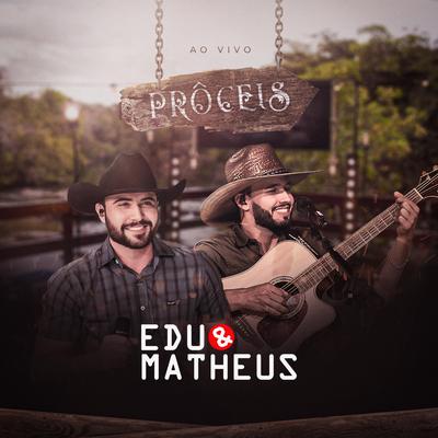 Taça de pranto / Poeira da estrada - Ao Vivo Prôceis By Edu e Matheus's cover