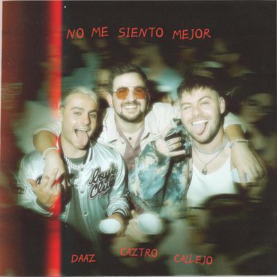no me siento mejor By Caztro, DAAZ, Callejo's cover