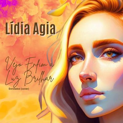 Vejo Enfim a Luz Brilhar By Lídia Agia's cover