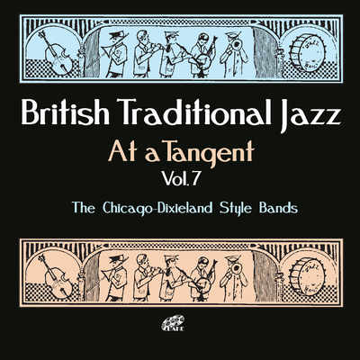 British Trad Jazz: At a Tangent, Vol. 7 - The Chicago-Dixieland Style Bands's cover