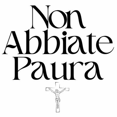 Non Abbiate Paura By Robbie Rivera, Fr Stephen Gadberry's cover