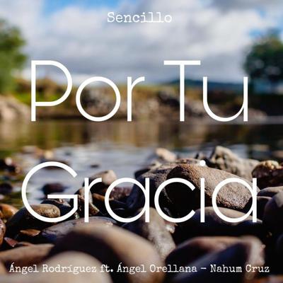 Por Tu Gracia (feat. Ángel Orellana & Nahum Cruz)'s cover