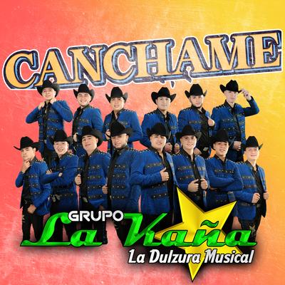Canchame By Grupo La Kaña's cover