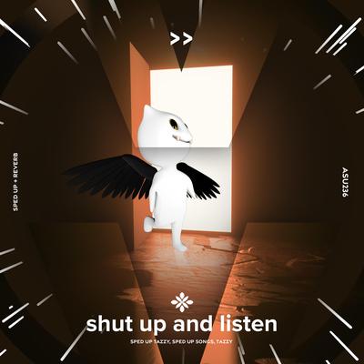 shut up and listen - sped up + reverb By sped up + reverb tazzy, sped up songs, Tazzy's cover