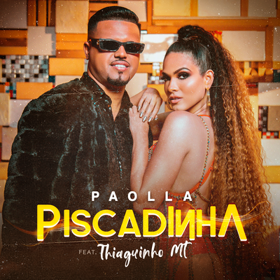 Piscadinha By Paolla, Thiaguinho MT's cover