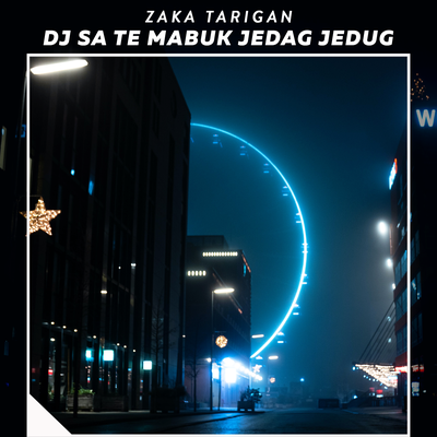 Dj Sa Te Mabuk Jedag Jedug By Zaka Tarigan's cover