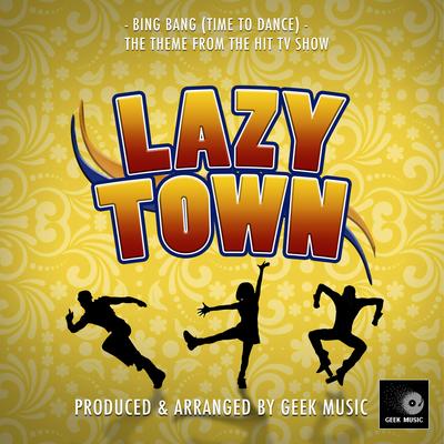 Bing Bang (Time to Dance) [From "Lazy Town"]'s cover