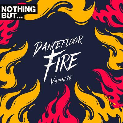 Nothing But... Dancefloor Fire, Vol. 16's cover