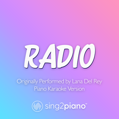 Radio (Originally Performed by Lana Del Rey) (Piano Karaoke Version)'s cover