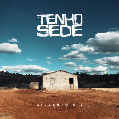 Tenho Sede By Gilberto Gil's cover