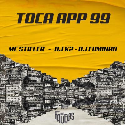 Toca App 99 By MC Stifler, dj k2, dj fuminho, Dj Claudino Rk's cover