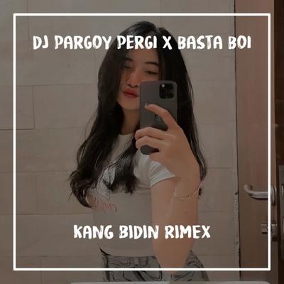 DJ Pargoy Pergi x Basta Boi By Kang Bidin's cover