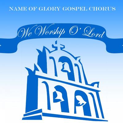 Name of Glory Gospel Chorus's cover