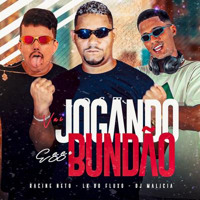 Vai Jogando Esse Bundão By LK do Fluxo, racine neto, DJ Malicia's cover