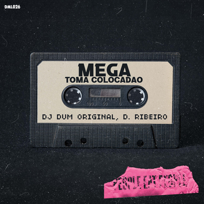 Mega Toma Colocadao (Other) By Dj DUM Original, D.Ribeiro's cover