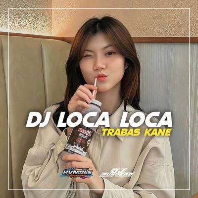 DJ LOCA LOCA TRABAS KANE (INS)'s cover