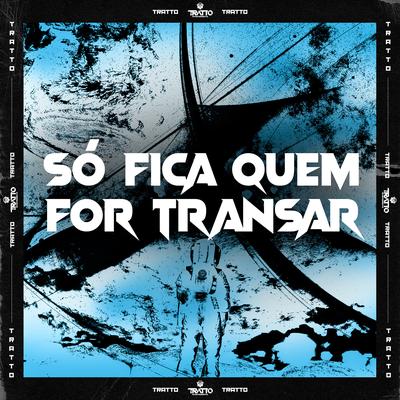 Só Fica Quem For Transar's cover