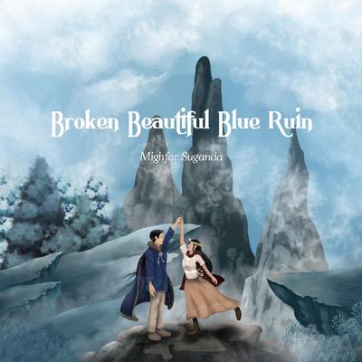 Broken Beautiful Blue Ruin By Mighfar Suganda's cover