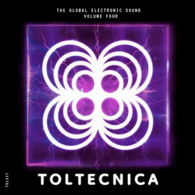 Toltecnica: The Global Electronic Sound, Vol.4's cover