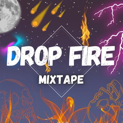 Drop Fire (Mixtape)'s cover