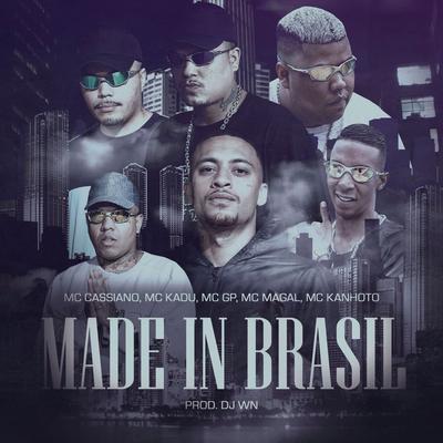 Made In Brasil By MC Cassiano, Mc Kanhoto, MC GP, Mc Magal, DJ WN, Mc Kadu's cover
