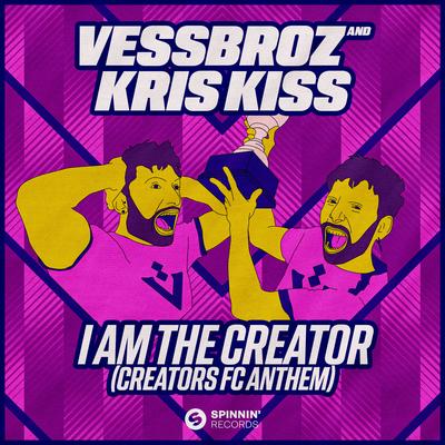 I Am The Creator (Creators FC Anthem) By Vessbroz, Kris Kiss's cover