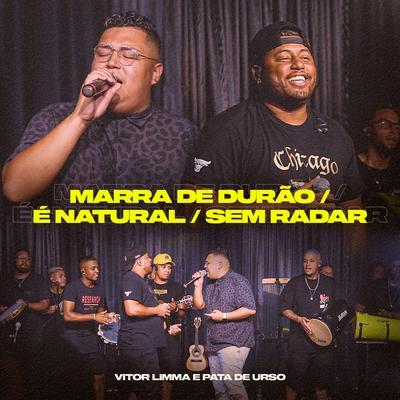 Marra de Durão / É Natural / Sem Radar (Ao Vivo) By Vitor Limma, Pata de Urso's cover