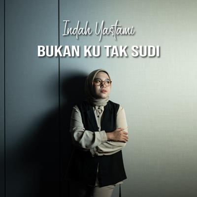 Bukan Ku Tak Sudi's cover