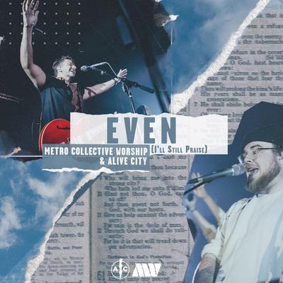 Even (I'll Still Praise) [Live] By Alive City, Metro Collective Worship's cover