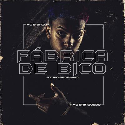 Fábrica de Bico By Mc Brinquedo, Mc Pedrinho's cover