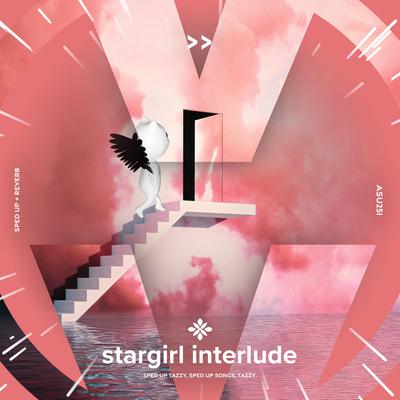 stargirl interlude - sped up + reverb By sped up + reverb tazzy, sped up songs, Tazzy's cover